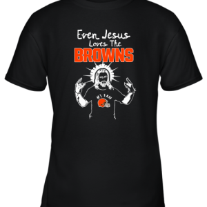 Even Jesus Loves The Browns #1 Fan Cleveland Browns Youth T-Shirt –