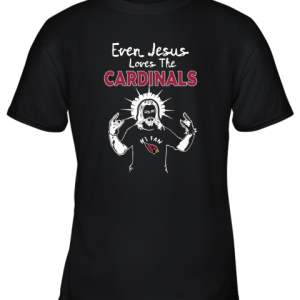 Even Jesus Loves The Cardinals #1 Fan Arizona Cardinals Youth T-Shirt –