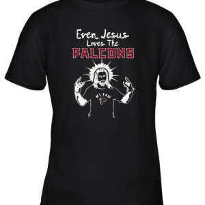 Even Jesus Loves The Falcons #1 Fan Atlanta Falcons Youth T-Shirt –