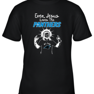 Even Jesus Loves The Panthers #1 Fan Carolina Panthers Youth T-Shirt –