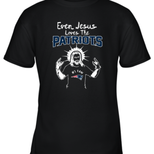 Even Jesus Loves The Patriots #1 Fan New England Patriots Youth T-Shirt –