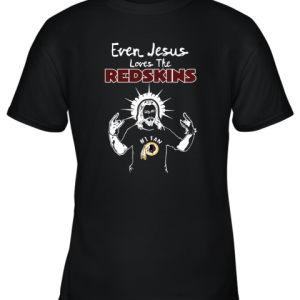 Even Jesus Loves The Redskins #1 Fan Washington Redskins Youth T-Shirt –