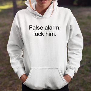 False Alarm Fuck Him Shirt Itees Global 3
