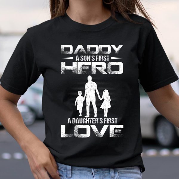 Father Day Daddy Sons First Hero Daughters First Love T Shirt  Itees Global