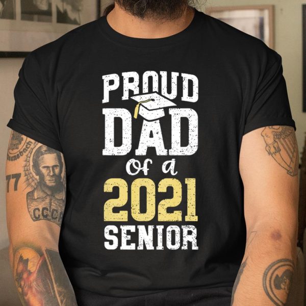 Father Proud Dad Of A 2021 Senior Graduation T Shirt  Itees Global