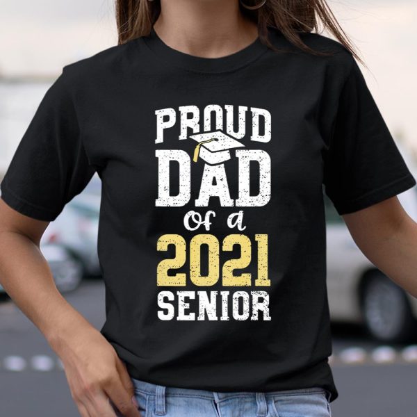 Father Proud Dad Of A 2021 Senior Graduation T Shirt  Itees Global