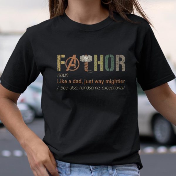 Fathor Noun Like A Dad Just Way Mightier Avengers Endgame Shirt T Shirt  Itees Global