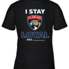 Florida Panthers I Stay Loyal Since Personalized Youth T-Shirt –