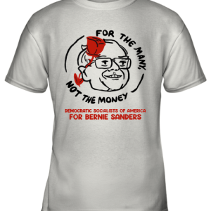 For The Many Not For The Money Democratic Bernie Sanders Youth T-Shirt –