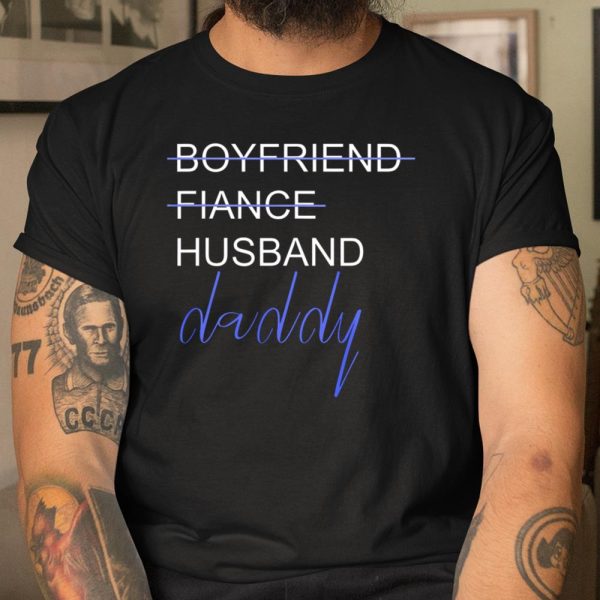 From Boyfriend To Daddy TShirt Pregnancy Announcement Father T Shirt  Itees Global