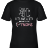 Fuck It Let’s Have A Beer And Watch The Atlanta Falcons Youth T-Shirt –