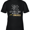 Fuck It Let’s Have A Beer And Watch The Los Angeles Chargers Youth T-Shirt –