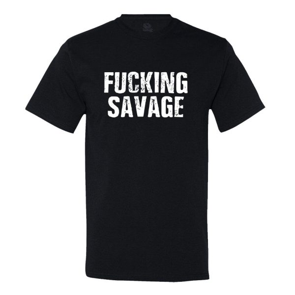 Fucking Savage T-shirt