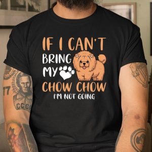 Funny Chow Chow Dog Mom Dog Dad f I Can t Bring My Chow Chow Long Sleeve T Shirt04SWTXU7CY T Shirt Itees Global 1