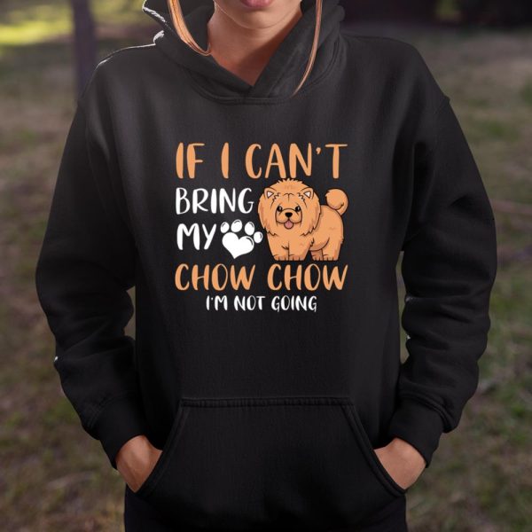 Funny Chow Chow Dog Mom Dog Dad f I Can t Bring My Chow Chow Long Sleeve T Shirt.04SWTXU7CY T Shirt  Itees Global