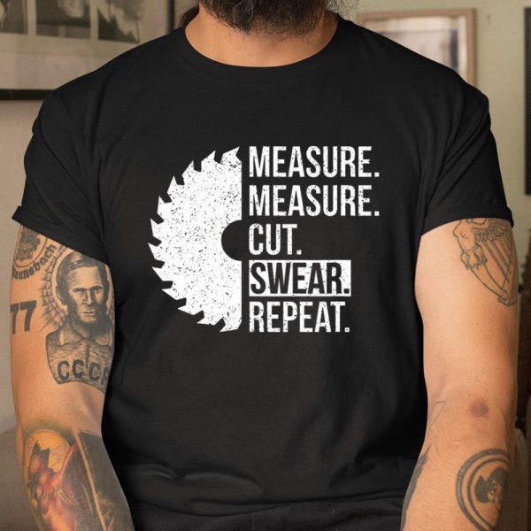 Funny Dad Shirt Measure Cut Swear Handyman Father Day T Shirt  Itees Global