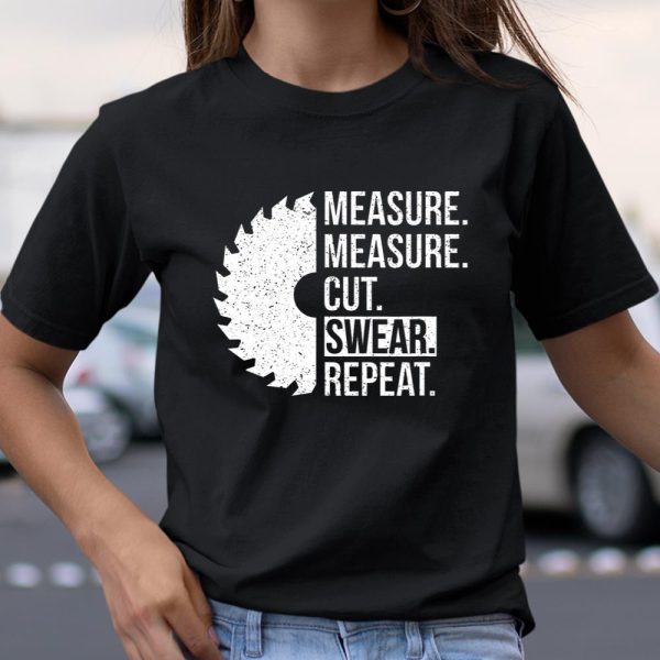 Funny Dad Shirt Measure Cut Swear Handyman Father Day T Shirt  Itees Global