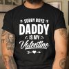 Funny Girls Love Shirt Cute Sorry Boys Daddy Is My Valentine T Shirt  Itees Global