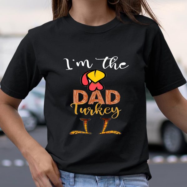 Funny I’m the Dad Turkey Thanksgiving Day best T Shirt  Itees Global