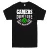 Gamers Don’t Die They Respawn Men’s Shirt