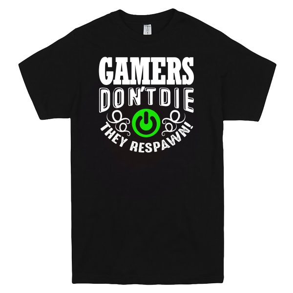 Gamers Don’t Die They Respawn Men’s Shirt