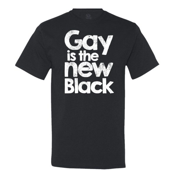 Gay Is The New Black T-shirt