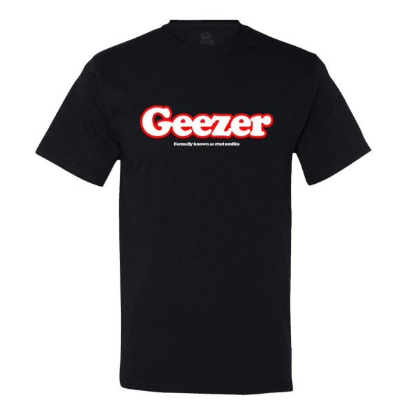 Geezer… Formally Known As Stud Muffin T-shirt