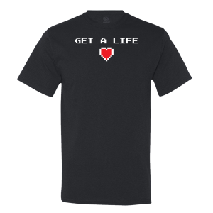 Get A Life T-shirt
