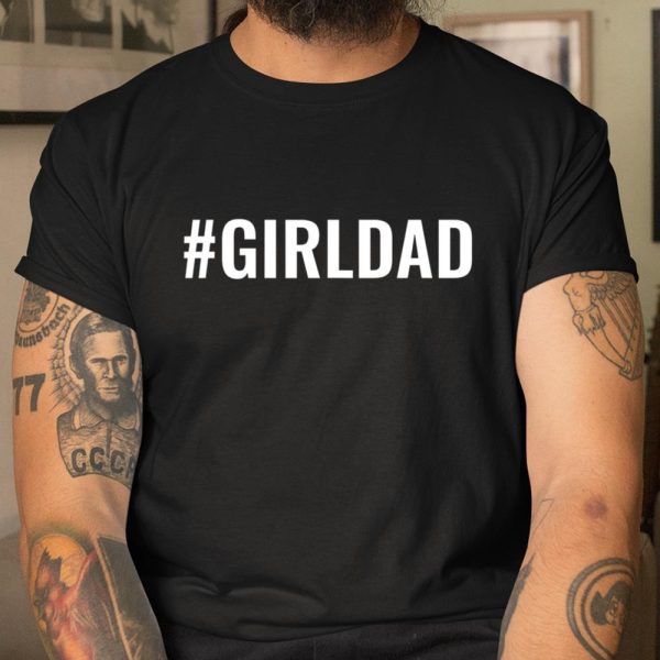 Girl Dad T Shirt  Itees Global