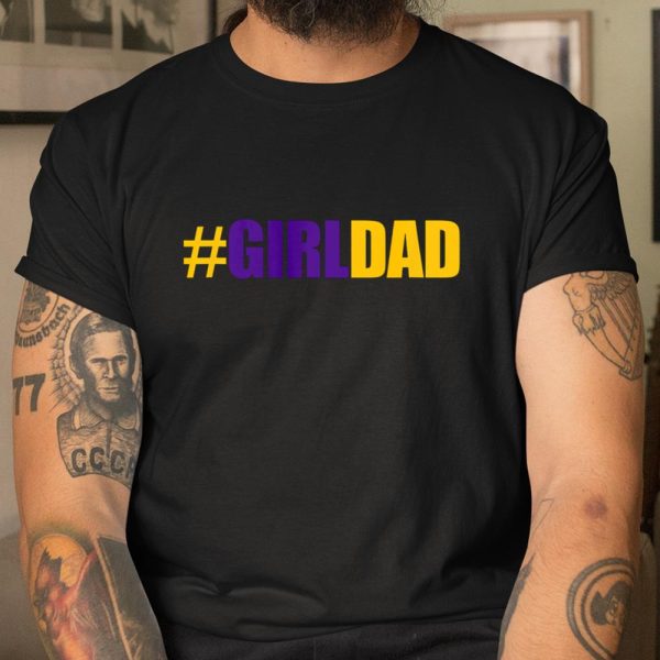 Girldad Girl Dad Father of Daughters fathers day T Shirt  Itees Global