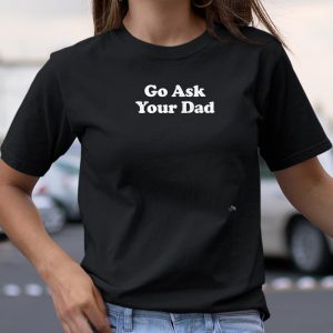 Go Ask Your Dad Funny Mom T Shirt Itees Global 2
