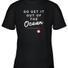 Go Get It Out Of The Ocean Baseball Quote Youth T-Shirt –