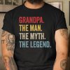 Grandpa The Man The Myth The Legend Father’s Day Shirt  Itees Global