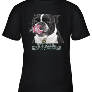 Green Bay Packers To All My Haters Dog Licking Youth T-Shirt –