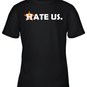 Hate Us. Houston Astros MLB Youth T-Shirt –