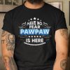 Have No Fear Pawpaw Is Here Proud Gift Father Day Daddy Papa T Shirt  Itees Global
