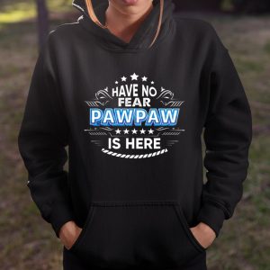 Have No Fear Pawpaw Is Here Proud Gift Father Day Daddy Papa T Shirt Itees Global 4