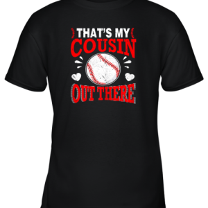 Hearts Baseball Player That’s My Cousin Out There Fan Youth T-Shirt –