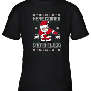 Here Comes Santa Floss Ugly Christmas Adult Crewneck Youth T-Shirt –