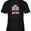 Hey Batter Batter Swing Batter Funny Baseball Youth T-Shirt –