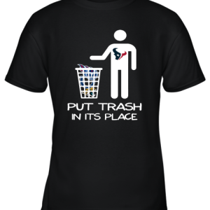 Houston Texans Put Trash In Its Place Funny NFL Youth T-Shirt –