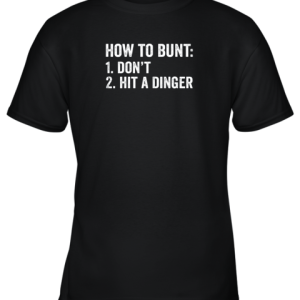 How To Bunt 1 Don’t 2 Hit A Dinger Shirt Funny Baseball Youth T-Shirt –