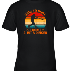 How To Bunt Don’t Hit A Dinger Baseball Youth T-Shirt –
