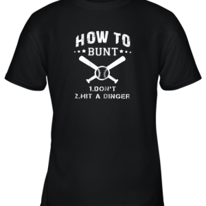 How To Bunt Don’t Hit A Dinger Funny Baseball Gift Youth T-Shirt –