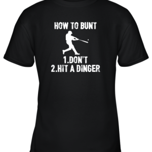How to Bunt Don’t . Hit a Dinger Funny Baseball Youth T-Shirt –