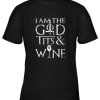 I Am The God Of Tits And Wine Youth T-Shirt –