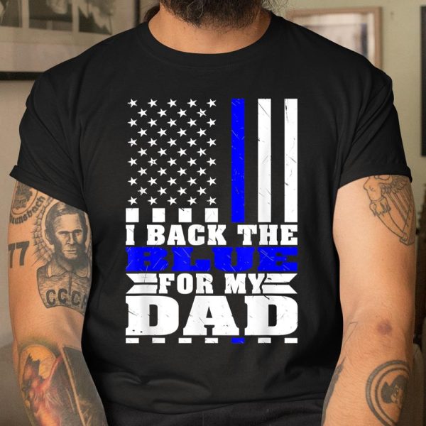 I Back The Blue For My Dad Proud Police Son Daughter Family Thin Blue Line T Shirt  Itees Global