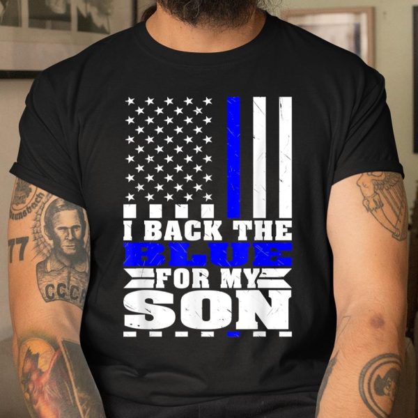 I Back The Blue For My Son Proud Police Mom Dad Cops Parent Thin Blue Line T Shirt  Itees Global