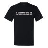 I Didn’t Do It… Oh That… Yeah I Did That T-shirt
