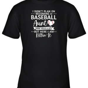 I Didn’t Plan on Becoming a Baseball Aunt Gift Youth T-Shirt –